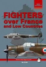 Fighters over France and Low Countries (MMP Red Series, #4) - Bartłomiej Belcarz, Artur Juszczak