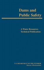 Dams and Public Safety (a Water Resources Technical Publication) - Robert B. Jansen, Bureau of Reclamation, U.S. Department of the Interior