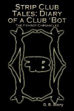 Strip Club Tales: Diary of a Club Bot - D.B. Story