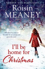 I'll Be Home for Christmas - Roisin Meaney