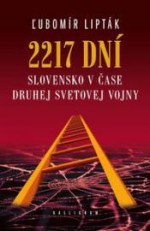 2217 dní. Slovensko v čase druhej svetovej vojny - Ľubomír Lipták, Elena Mannová, Roman Holec, Ivan Kamenec