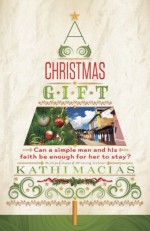 A Christmas Gift - Kathi Macias