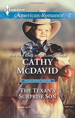 By Cathy McDavid The Texan's Surprise Son (Harlequin American RomanceTexas Rodeo B) [Mass Market Paperback] - Cathy McDavid