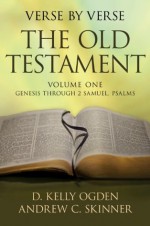 Verse by Verse: The Old Testament, Volume One - D. Kelly Ogden, Andrew C. Skinner