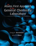 An Atoms First Approach to General Chemistry Laboratory Manuan Atoms First Approach to General Chemistry Laboratory Manual Al - Julia Burdge, John Sibert, Jason Overby