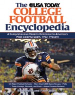 The USA TODAY College Football Encyclopedia: A Comprehensive Modern Reference to America's Most Colorful Sport, 1953-Present - Bob Boyles, Paul Guido