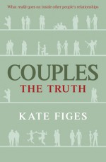 Couples: The Truth - Kate Figes