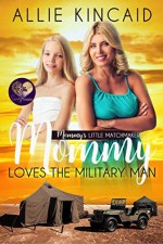 Mommy Loves the Military Man (Mommy's Little Matchmakers #2) - Allie Kincaid