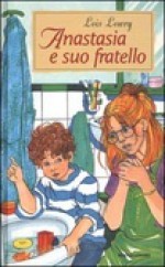 Anastasia e suo fratello - Lois Lowry, Renata Morteo