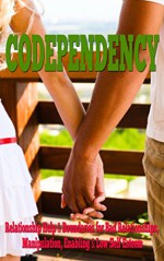 Codependency: Relationship Help & Boundaries for Bad Relationships, Manipulation, Enabling & Low Self Esteem (mind control, emotional abuse, human behavior, ... self esteem for women, insecurity) - Jessica Minty