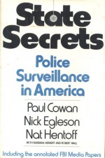 State Secrets: Police Surveillance in America - Paul Cowan, Nick Egleson, Nat Hentoff