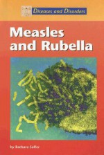 Diseases and Disorders - Measles and Rubella (Diseases and Disorders) - Barbara Saffer