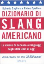 Dizionario di slang americano - Roberto Cagliero, Chiara Spallino