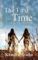 Lesbian: The First Time - Learning How to Love a Woman (lesbian, lesbian erotica sex, lesbian romance 2016, lesbian romance fiction, First Time Lesbian) - Kendra Stone, lesbian pub