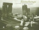 Stonehenge: A History in Photographs - Julian Richards