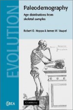 Paleodemography: Age Distributions from Skeletal Samples - Robert D. Hoppa