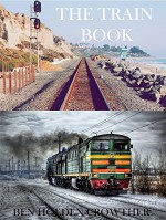 The Train Book (HC Picture Book Series 10) - Ben Holden-Crowther, Train Pictures