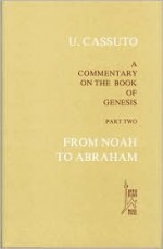 A Commentary on the Book of Genesis, Part Two: From Noah to Abraham - Umberto Cassuto, Israel Abrahams