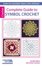 Complete Guide to Symbol Crochet - Rita Weiss, Susan Lowman