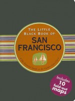 The Little Black Book of San Francisco: The Essential Guide to the Golden Gate City - Marlene Goldman