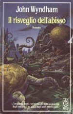 Il risvaglio dell'abisso - John Wyndham, Giorgio Monicelli