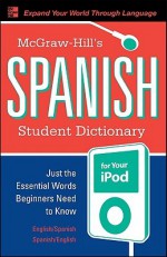 McGraw-Hill's Spanish Student Dictionary for Your iPod: English-Spanish/Spanish-English [With CD] - Regina M. Qualls, L. Sanchez