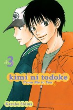 Kimi ni Todoke: From Me to You, Vol. 03 - Karuho Shiina