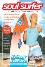 Soul Surfer: A True Story of Faith, Family, and Fighting to Get Back on the Board - Bethany Hamilton, Sheryl Berk, Rick Bundschuh