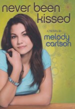 Never Been Kissed - Melody Carlson