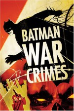 Batman: War Crimes - Andersen Gabrych, Bill Willingham, Devin Grayson, Bruce Jones, Will Pfeifer, Pete Woods, Giuseppe Camuncoli