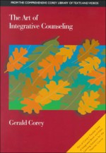 The Art of Integrative Counseling - Gerald Corey