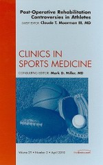 Post-Operative Rehabilitation Controversies in Athletes: Number 2 - Claude T. Moorman III