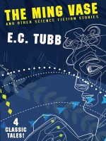 The Ming Vase and Other Science Fiction Stories - E.C. Tubb, Philip Harbottle