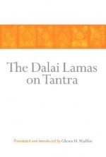 The Dalai Lamas on Tantra - Glenn H. Mullin