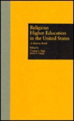 Religious Higher Education in the United States - Thomas C. Hunt