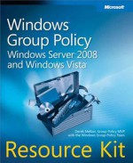 Windows(r) Group Policy Resource Kit: Windows Server(r) 2008 and Windows Vista(r): Windows Server(r) 2008 and Windows Vista(r) - Derek Melber