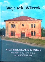 Niewinne oko nie istnieje - Wojciech Wilczyk