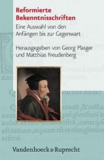 Reformierte Bekenntnisschriften: Eine Auswahl Von Den Anfangen Bis Zur Gegenwart - Matthias Freudenberg