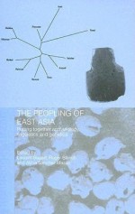 The Peopling of East Asia: Putting Together Archaeology, Linguistics and Genetics - Roger Blench, Laurent Sagart, Alicia Sanchez-Mazas