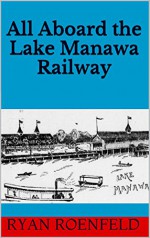 All Aboard the Lake Manawa Railway - RYan Roenfeld