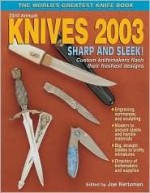 Knives 2003: The World's Greatest Knife Book (Knives) - Joe Kertzman