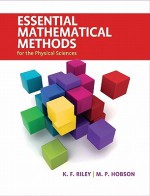 Essential Mathematical Methods for the Physical Sciences - K.F. Riley, M.P. Hobson