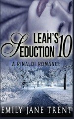 Leah's Seduction: 10 (Gianni and Leah) - Emily Jane Trent