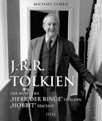 J.R.R. Tolkien: Der Mann, der "Herr der Ringe" und den "Hobbit" erschuf (German Edition) - Michael Coren