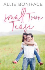 Small Town Tease - Allie Boniface