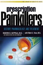 Prescription Painkillers: History, Pharmacology, and Treatment (Library of Addictive Drugs) - Marvin D Seppala, Mark E. Rose