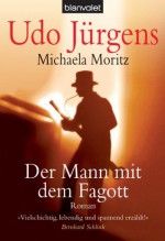 Der Mann mit dem Fagott: Roman (German Edition) - Udo Jürgens, Michaela Moritz