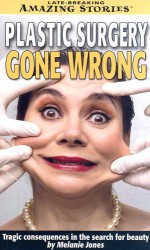 Plastic Surgery Gone Wrong: Tragic Consequences in the Search for Beauty - Melanie Jones