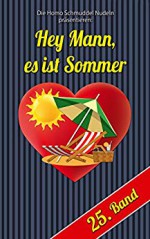 Hey Mann, es ist Sommer (Homo-Schmuddel-Nudeln 25) - Rolf Weller, Tina Tala , Maria C.Ö. Linde, Marie Chaos, Red Phoenix, Bernd Schroeder, Frederick Salomon Perls