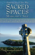 Sacred Spaces: Stations on a Celtic Way - Margaret Silf